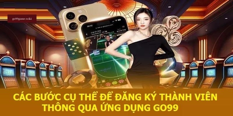 Hướng Dẫn Đăng Ký Go99 nhanh nhất